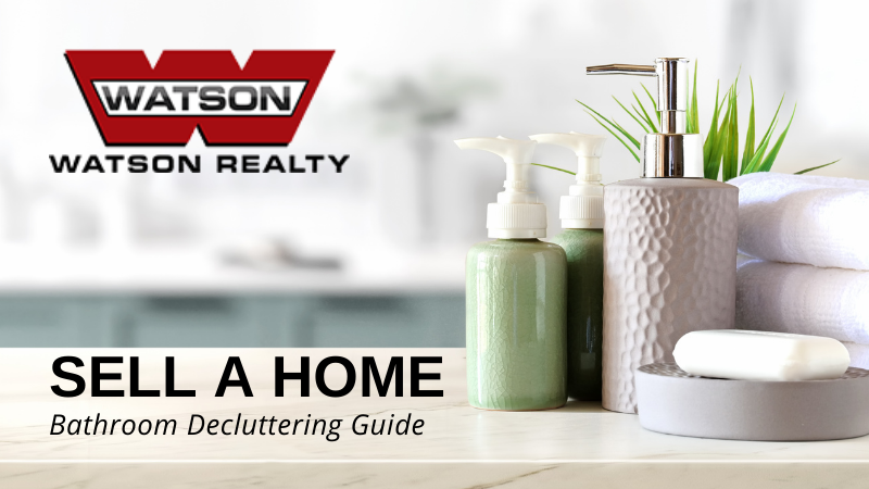 Bathroom Decluttering - Sell a Home - Watson Realty
