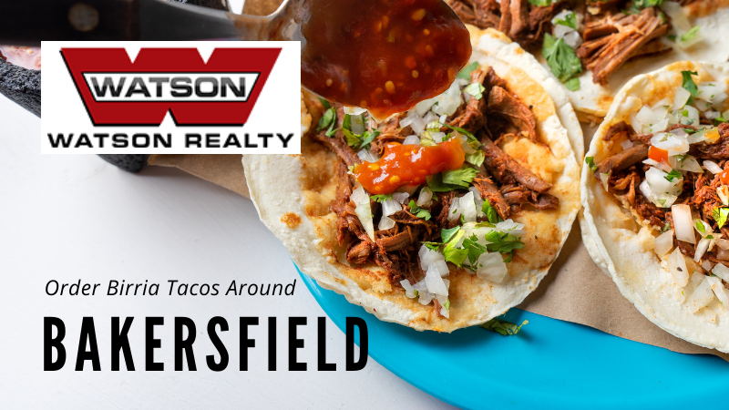 Bakersfield Restaurants for Birria Tacos - Watson Realty