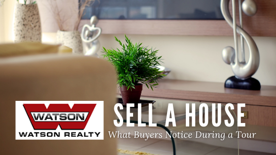6 Things Buyers Will Notice During a Home Tour | Watson Realty