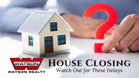 Don't Let These 5 Things Hold Up Your House Closing | Watson Realty