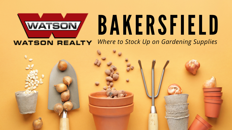 Gardening Supply Stores - Bakersfield, CA - Watson Realty