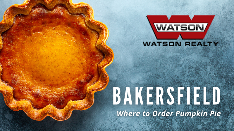 Bakersfield Destinations for Pumpkin Pie - Watson Realty
