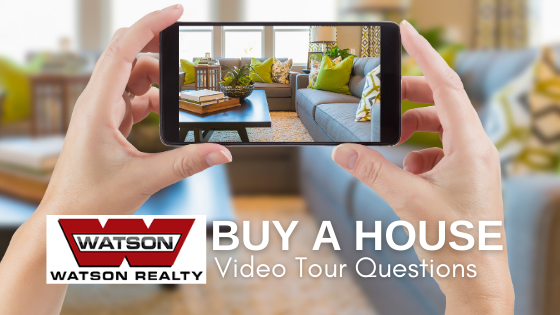 Video Tour Questions - Homebuyers - Watson Realty