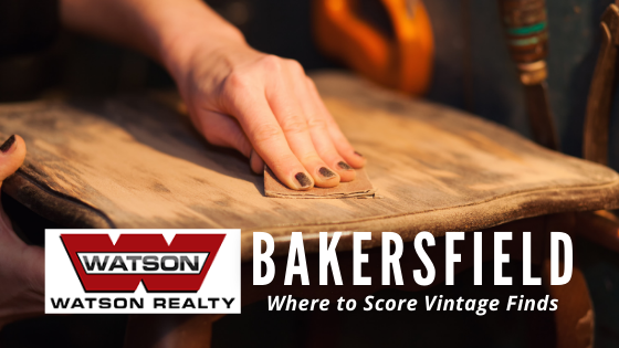 Vintage Stores Around Bakersfield, CA - Watson Realty